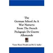 The German School As a War Nursery: From the French Pedagogie De Guerre Allemande by Friedel, Victor Henri, 9781430447566