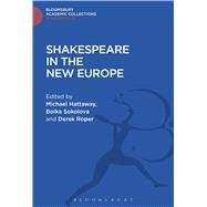 Shakespeare In The New Europe by Sokolova, Boika; Roper, Derek; Hattaway, Michael, 9781474247566