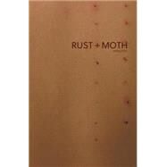 Rust + Moth by Rust and Moth; Smith, Suncerae; Young, Michael; Spence, Josiah; Payne, Matthew, 9781500737566