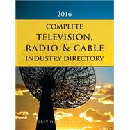 Complete Television, Radio & Cable Industry Directory 2016 + 1 Year Online Access by Gottlieb, Richard, 9781619257566
