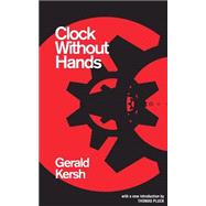 Clock Without Hands by Kersh, Gerald; Pluck, Thomas, 9781941147566