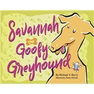 Savannah the Goofy Greyhound by Barry, Michael V; McGrath, Thomas, 9798350927566