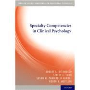 Specialty Competencies in Clinical Psychology by DiTomasso, Robert A.; Cahn, Stacey C.; Panichelli-Mindel, Susan M.; McFillin, Roger K., 9780199737567