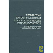 Integrating Educational Systems for Successful Reform in Diverse Contexts by Amanda Datnow , Sue Lasky , Sam Stringfield , Charles Teddlie, 9780521857567