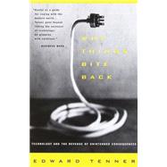 Why Things Bite Back Technology and the Revenge of Unintended Consequences by TENNER, EDWARD, 9780679747567