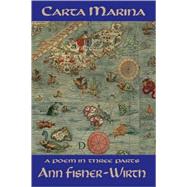 Carta Marina A Poem in Three Parts by Fisher-Wirth, Ann, 9780916727567