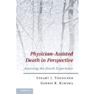 Physician-Assisted Death in Perspective by Youngner, Stuart J.; Kimsma, Gerrit K., 9781107007567