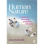Human Nature: A Guide to Managing Workplace Relations by Clydesdale,Greg, 9781138247567