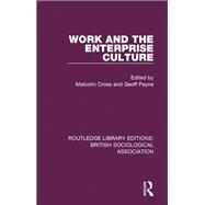 Work and the Enterprise Culture by Malcolm Cross, 9781351167567