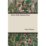 You're Only Human Once by Moore, Grace, 9781406777567