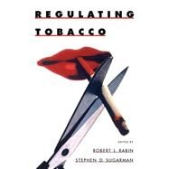 Regulating Tobacco by Rabin, Robert L.; Sugarman, Stephen D., 9780195147568