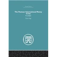 The Postwar International Money Crisis: An Analysis by Argy,Victor, 9780415607568
