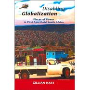 Disabling Globalization by Hart, Gillian, 9780520237568