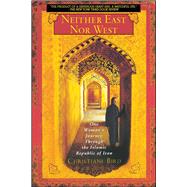 Neither East Nor West One Woman's Journey Through the Islamic Republic of Iran by Bird, Christiane, 9780671027568