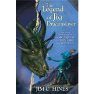 The Legend of Jig Dragonslayer by Hines, Jim C., 9780756407568