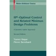H Optimal Control and Related Minimax Design Problems by Basar, Tamer; Bernhard, Pierre, 9780817647568
