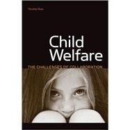 Child Welfare The Challenges of Collaboration by Ross, Timothy, 9780877667568