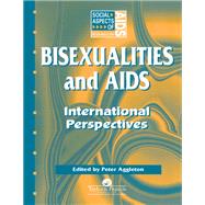 Bisexualities and AIDS: International Perspectives by Aggleton,Peter;Aggleton,Peter, 9781138167568