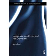 Labour Managed Firms and Post-Capitalism by Jossa; Bruno, 9781138237568