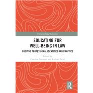 Educating for Well-Being in Law: Positive Professional Identities and Practice by Field; Rachael, 9781138477568