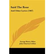 Said the Rose : And Other Lyrics (1907) by Miles, George Henry; Collins, John Churton, 9781437077568