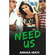 Need Us by Heath, Amanda, 9781507747568
