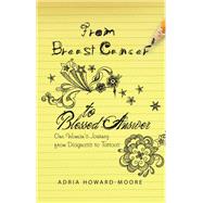 From Breast Cancer to Blessed Answer by Adria Howard-Moore, 9781664237568