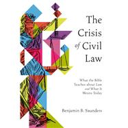 The Crisis of Civil Law by Benjamin B Saunders, 9781683597568