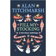 Alan Titchmarsh's Fill My Stocking by Titchmarsh, Alan, 9781785947568