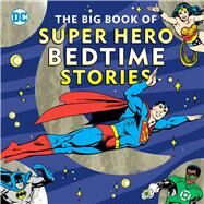 The Big Book of Super Hero Bedtime Stories by Smith, Noah, 9781941367568