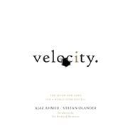 Velocity The Seven New Laws for a World Gone Digital by Ahmed, Ajaz; Olander, Stefan; Branson, Sir Richard, 9780091947569