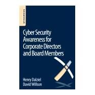 Cyber Security Awareness for Corporate Directors and Board Members by Willson, David; Dalziel, Henry, 9780128047569