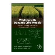 Working With Dynamic Crop Models by Wallach, Daniel; Makowski, David; Jones, James W.; Brun, Francois, 9780128117569