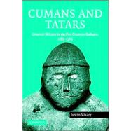 Cumans and Tatars: Oriental Military in the Pre-Ottoman Balkans, 1185–1365 by István Vásáry, 9780521837569