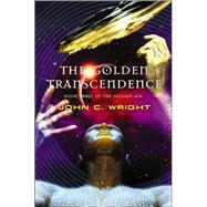 The Golden Transcendence Or, The Last of the Masquerade by Wright, John C., 9780765307569