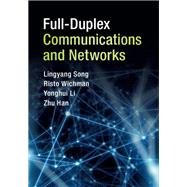 Full-duplex Communications and Networks by Song, Lingyang; Wichman, Risto; Li, Yonghui; Han, Zhu, 9781107157569