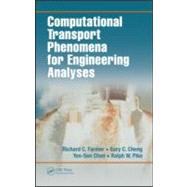 Computational Transport Phenomena for Engineering Analyses by Farmer; Richard C., 9781420067569