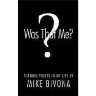 Was That Me?: Turning Points in My Life by Bivona, Michael, 9781426937569