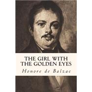 The Girl With the Golden Eyes by Balzac, Honore de; Marriage, Ellen, 9781502927569