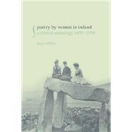 Poetry by Women in Ireland A Critical Anthology 1870-1970 by Collins, Lucy, 9781846317569