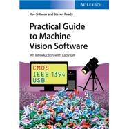Practical Guide to Machine Vision Software An Introduction with LabVIEW by Kwon, Kye-si; Ready, Steven, 9783527337569