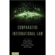 Comparative International Law by Roberts, Anthea; Stephan, Paul B.; Verdier, Pierre-Hugues; Versteeg, Mila, 9780190697570
