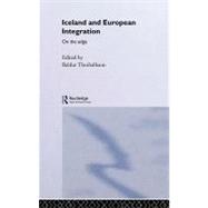 Iceland and European Integration : On the Edge by Thorhallsson, Baldur, 9780203487570