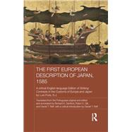 The First European Description of Japan, 1585: A Critical English-Language Edition of Striking Contrasts in the Customs of Europe and Japan by Luis Frois, S.J. by Reff; Daniel T., 9780415727570