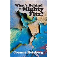 What's Behind the Mighty Fitz? by Reisberg, Joanne Anderson, 9780878397570