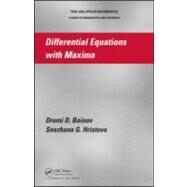 Differential Equations with Maxima by Bainov; Drumi D., 9781439867570