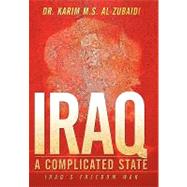 Iraq a Complicated State : Iraq's Freedom War by Al-zubaidi, Karim, 9781452017570