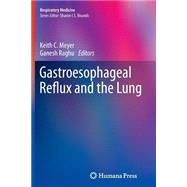 Gastroesophageal Reflux and the Lung by Meyer, Keith C.; Raghu, Ganesh, 9781489987570