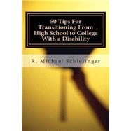 50 Tips for Transitioning from High School to College With a Disability by Schlesinger, R. Michael; Bilicko, Cory, 9781503287570