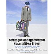 Strategic Management for Hospitality & Travel by DeMicco, Frederick J., Ph.D.; Cetron, Marvin, Ph.D.; Davies, Owen; Chon, Kaye, Ph.D., 9781524907570